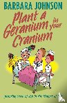Johnson, Barbara - Plant a Geranium in Your Cranium