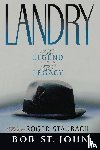St. John, Bob - Landry: The Legend and the Legacy