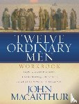 MacArthur, John F. - Twelve Ordinary Men Workbook