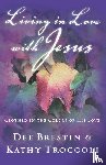 Brestin, Dee, Troccoli, Kathy - Living in Love with Jesus