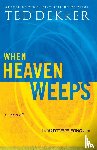 Dekker, Ted - Dekker, T: When Heaven Weeps