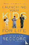 Reccord, Bob, Reccord, Cheryl - Launching Your Kids for Life
