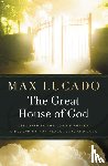 Lucado, Max - The Great House of God