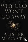 Mcgrath, Alister - Why God Won't Go Away