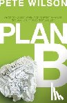 Wilson, Pete - Plan B: What Do You Do When God Doesn't Show Up the Way You Thought He Would?