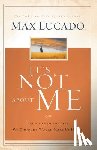 Lucado, Max - ITS NOT ABT ME