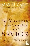 Lucado, Max - No Wonder They Call Him the Savior