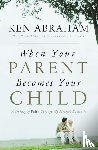 Abraham, Ken - When Your Parent Becomes Your Child