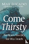 Lucado, Max - Come Thirsty