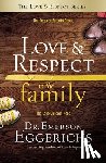 Eggerichs, Emerson - Love and Respect in the Family: The Respect Parents Desire; The Love Children Need