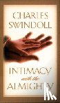 Swindoll, Charles R. - Intimacy with the Almighty: Encountering Christ in the Secret Places of Your Life
