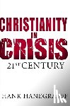 Hanegraaff, Hank - Christianity In Crisis: The 21st Century
