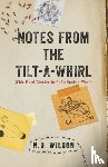 Wilson, N. D. - Notes From The Tilt-A-Whirl