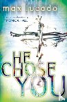 Lucado, Max - He Chose You