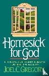 Gregory, Joel - Homesick for God