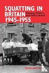 Watson, Don - Squatting in Britain 1945-1955