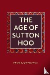  - The Age of Sutton Hoo