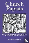 Walsham, Alexandra - Walsham, A: Church Papists - Catholicism, Conformity and Con