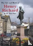 Rees, D. Ben - Life and Work of Henry Richard, The