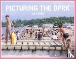 Ford, Glyn - Picturing the DPRK