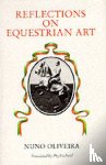 Oliveira, Nuno - Reflections on Equestrian Art