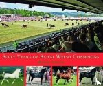 Davies, Wynne - Sixty Years of Royal Welsh Champions