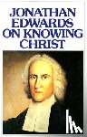 Edwards, Jonathan - Jonathan Edwards Knowing Christ