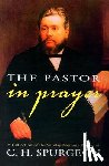 Spurgeon, Charles Haddon - Pastor in Prayer
