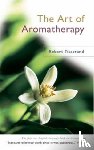 Tisserand, Robert - The Art Of Aromatherapy
