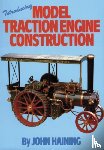 Haining, John - Introducing Model Traction Engine Construction