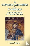 Tolhurst, James - A Concise Catechism for Catholics