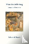 Short, Edward - What the Bells Sang. Essays and Reviews