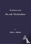 Bailey, Alice A. - Letters on Occult Meditation