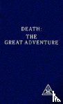 Bailey, Alice A. - Death the Great Adventure