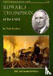Grafton, Peter - Edward Thompson of the LNER
