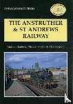 Hajducki, Andrew, Jodeluk, Michael, Simpson, Alan - The Anstruther and St. Andrews Railway