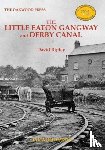 Ripley, David - The Little Eaton Gangway and Derby Canal