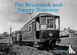 Newham, A.T. - The Bessbrook and Newry Tramway
