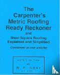 Gray, W.E. - Carpenter's Metric Roofing Ready Reckoner