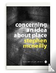 McNeilly, Stephen - Concerning an idea about place