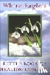 White Eagle - White Eagle's Little Book of Healing Comfort