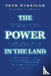 Harrison, Fred - The Power in the Land