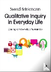 Brinkmann, Svend - Qualitative Inquiry in Everyday Life: Working with Everyday Life Materialse