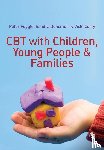 Peter Fuggle, Sandra Dunsmuir, Vicki Curry - CBT with Children, Young People and Families