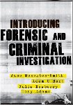 Monckton-Smith, Jane, Adams, Tony, Hart, Adam, Webb, Julia - Introducing Forensic and Criminal Investigation