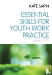 Sapin, Kate - Essential Skills for Youth Work Practice