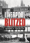 Holmes, Neil - Liverpool Blitzed