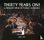 Draisey, Mark - Thirty Years on! A Private View of Public Schools