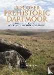 Lethbridge, William D. - Discover Prehistoric Dartmoor