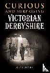 Jones, Glyn - Curious and Surprising Victorian Derbyshire